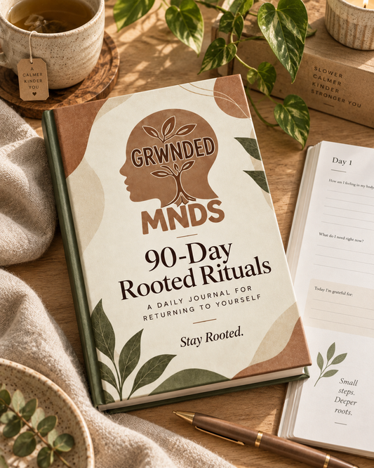 GRWNDED MNDS 90-Day Rooted Rituals Journal